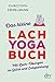 Das kleine Lachyoga-Buch: Mit Lach-Übungen zu Glück und Entspannung by 