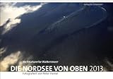 Weltnaturerbe Wattenmeer 2013 - Kalender: Die Nordsee von oben by 
