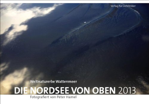Weltnaturerbe Wattenmeer 2013 - Kalender: Die Nordsee von oben