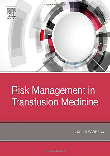 Risk Management in Transfusion Medicine, 1e Risk Management in Transfusion Medicine, 1e