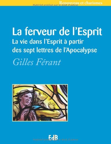 La ferveur de l'esprit. La vie dans l'esprit à partir des sept lettres de l'apocalyse