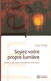 SOYEZ VOTRE PROPRE LUMIERE
