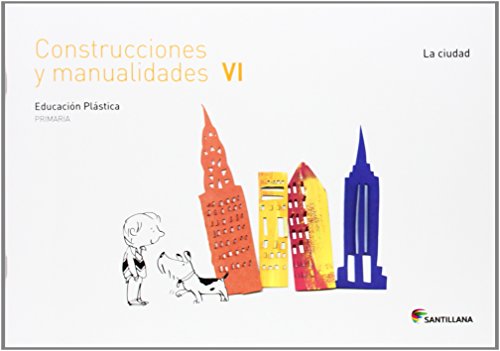 CUADERNO CONSTRUCCIONES Y MANUALIDADES VI LA CIUDAD 6 PRIMARIA