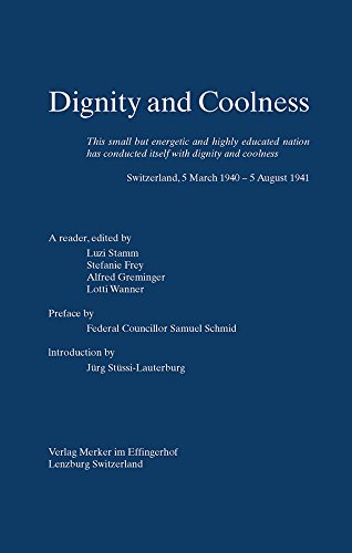 Preisvergleich Produktbild Dignity ans Coolness: Switzerland, 5 March 1940-5. August 1941