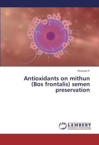 Antioxidants on Mithun (Bos Frontalis) Semen Preservation