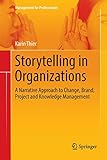 Storytelling in Organizations: A Narrative Approach to Change, Brand, Project and Knowledge Management (Management for Professionals) by 