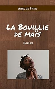 La bouillie de maïs par Bana