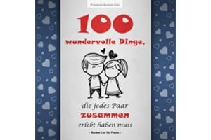 Bucket List für Paare: 100 wundervolle Dinge, die jedes Paar zusammen erlebt haben muss | Mit inspirierenden Texten für gemeinsame Abenteuer | Blaue Edition