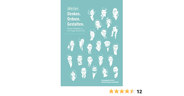 Weiter Denken Ordnen Gestalten Mutige Gedanken Zu Den Fragen Unserer Zeit Amazon De Alfred Herrhausen Gesellschaft Bucher