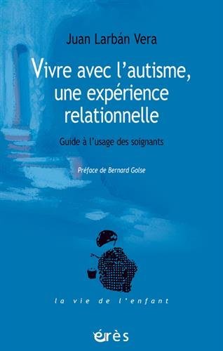 Download Vivre avec l'autisme, une expérience relationnelle : Guide à l'usage des soignants Download Vivre avec l'autisme, une expérience relationnelle : Guide à l'usage des soignants