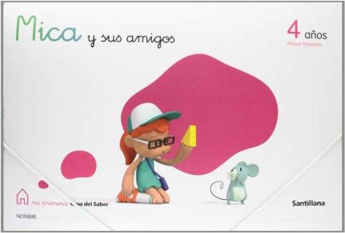 Mica y Sus Amigos 4 Años Primer Trimestre Mi Primera Casa Del Saber Santillana