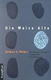 Die weise Alte: Kulturgeschichte - Symbolik - Archetypus by 