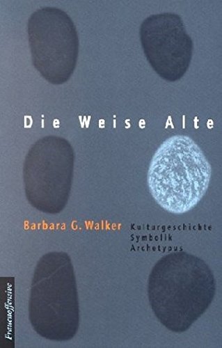Die weise Alte: Kulturgeschichte - Symbolik - Archetypus