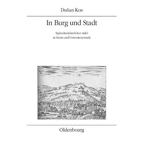 [PDF] Download In Burg und Stadt: Spátmittelalterlicher Adel in Krain und Untersteiermark (Veröffentlichungen des Instituts für Á–sterreichische Geschichtsforschung) Kostenlos