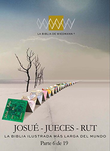 La Biblia de Wiedmann - Josué Jueces Rut: La Biblia ilustrada más larga del mundo