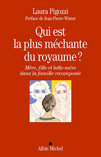 Qui est la plus méchante du royaume ? : Mère, fille et belle-mère dans la famille recomposée Qui est la plus méchante du royaume ? : Mère, fille et belle-mère dans la famille recomposée