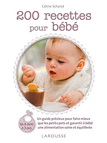 200 recettes pour bébé 200 recettes pour bébé