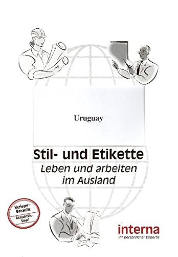 Stil und Etikette - Handbuch Uruguay: Leben und arbeiten im Ausland