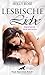 Lesbische Liebe | Erotische Geschichten: Werden Sie Zeuge sinnlicher, gieriger und hemmungsloser Erotik ... by 