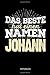 Produktbild Das Beste hat einen Namen - Johann: Johann - Lustiges Männer Namen Notizbuch (liniert). Tolle Vatertag, Namenstag, Weihnachts & Geburtstags Geschenk Idee.