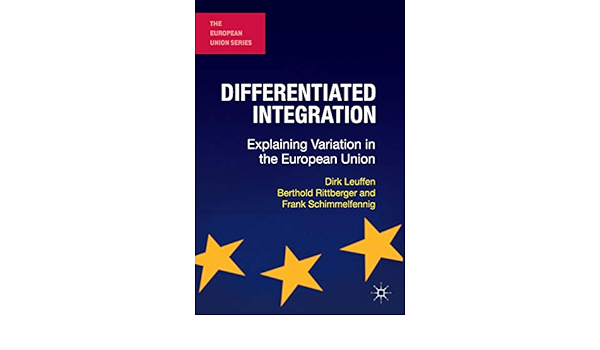 Differentiated Integration Explaining Variation In The European Union The European Union Series Amazon De Leuffen Dirk Rittberger Berthold Schimmelfennig Frank Fremdsprachige Bucher