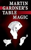 Martin Gardner's Table Magic (Dover Books on Magic, Games and Puzzles) by Martin Gardner