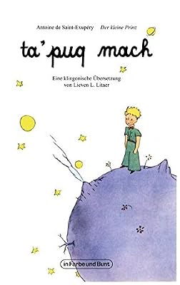 ta'puq mach - Der kleine Prinz: Ein Kinderbuchklassiker auf Klingonisch