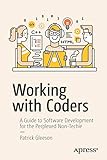 Working with Coders: A Guide to Software Development for the Perplexed Non-Techie by