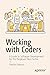 Working with Coders: A Guide to Software Development for the Perplexed Non-Techie by