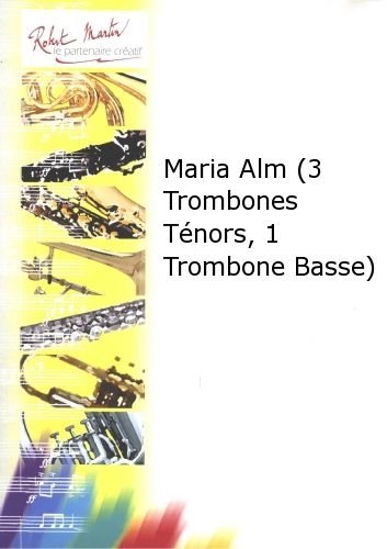 ROBERT MARTIN BOLOGNSI J. - MARIA ALM (3 TROMBONES TNORS, 1 TROMBONE BASSE) Klassische Noten Posaune