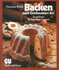 Download Backen nach Grossmutters Art. So gelingen Backgenüsse von einst Download Backen nach Grossmutters Art. So gelingen Backgenüsse von einst