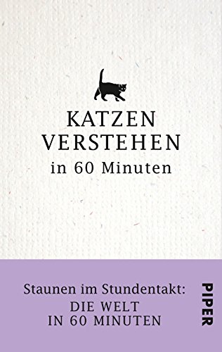 Download Katzen verstehen in 60 Minuten: Staunen im Stundentakt – Die Welt in 60 Minuten Download Katzen verstehen in 60 Minuten: Staunen im Stundentakt – Die Welt in 60 Minuten