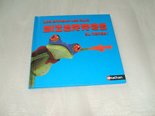 couverture de : Les animaux les plus bizarres du monde !