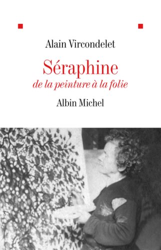 couverture de : S&eacute;raphine de la peinture &agrave; la folie