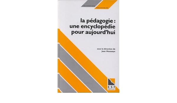 Amazon Fr Pedagogie Une Encyclopedie Pour Aujourd Hui Houssaye Jean Livres