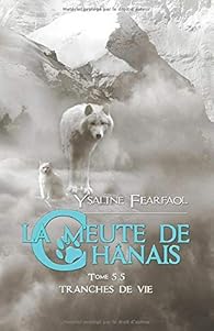 La Meute De Chanais Tome 5 5 Tranches De Vie Babelio La Meute De Chanais Tome 5 5 Tranches De Vie Babelio