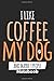 Produktbild I like Coffee my Dog and maybe 3 People Notebook: Ein Notizbuch für alle Gelegenheiten. Besonders geeignet als Geschenk für Kaffeeliebhaber
