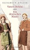 Vaters Befehl oder Ein deutsches Mädel by
