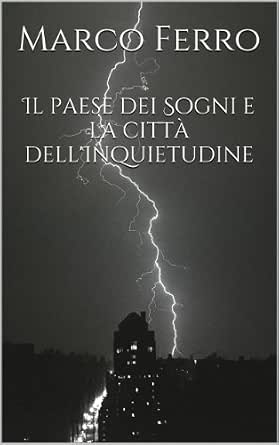 Il paese dei Sogni e la città dell'Inquietudine eBook : Ferro, Marco:  Amazon.it: Kindle Store