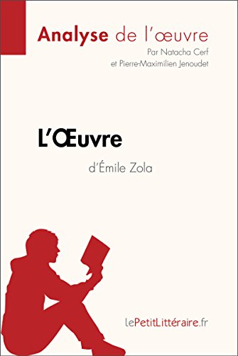 L'Oeuvre d'Émile Zola (Analyse de l'oeuvre): Comprendre la littérature avec lePetitLittéraire.fr (Fiche de lecture) L'Oeuvre d'Émile Zola (Analyse de l'oeuvre): Comprendre la littérature avec lePetitLittéraire.fr (Fiche de lecture)