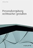 Personalvergütung rechtssicher gestalten (Haufe Fachbuch 4507) by 