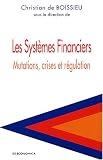 Image de Les Systèmes Financiers : Mutations, crises et régulation