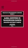 Image de Global Competition in Transportation Markets: Analysis and Policy Making (Research in Transportation Economics)