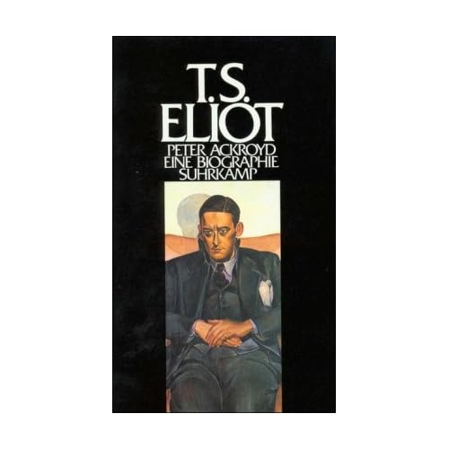 T. S. Eliot: Eine Biographie
