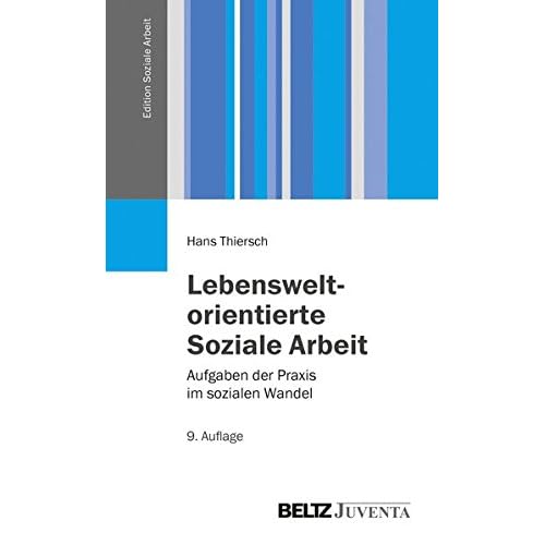 Lebensweltorientierte Soziale Arbeit: Aufgaben der Praxis im sozialen Wandel (Edition Soziale Arbeit)