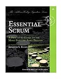 Essential Scrum: A Practical Guide to the Most Popular Agile Process (Addison-Wesley Signature): A Practical Guide To The Most Popular Agile Process (Addison-Wesley Signature Series (Cohn)) by Kenneth S. Rubin