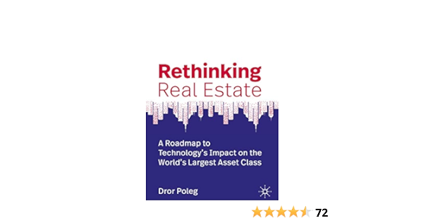 Rethinking Real Estate A Roadmap To Technology S Impact On The World S Largest Asset Class Amazon De Poleg Dror Fremdsprachige Bucher
