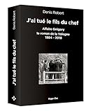 J'ai tué le fils du chef - Affaire Grégory, le roman de la Vologne 1984-2018