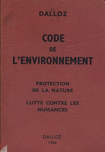 Code de l'environnement. Protection de la nature. Lutte contre les nuisances. Première édition. gratuit Code de l'environnement. Protection de la nature. Lutte contre les nuisances. Première édition. gratuit