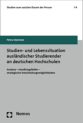 Studien- und Lebenssituation ausländischer Studierender an deutschen Hochschulen: Analyse - Handlungsfelder - strategische Entscheidungsmöglichkeiten